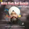 Bhai Ranjit Singh Ji Chandan - Mitti Vich Rol Suteya